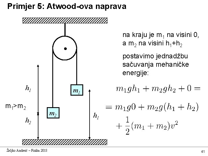 Primjer 5: Atwood-ova naprava na kraju je m 1 na visini 0, a m