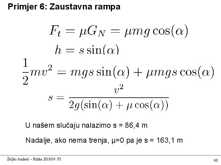 Primjer 6: Zaustavna rampa U našem slučaju nalazimo s = 86, 4 m Nadalje,