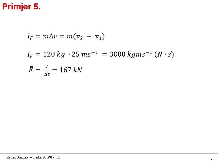 Primjer 5. Željko Andreić – Fizika 2018/19: P 3 7 