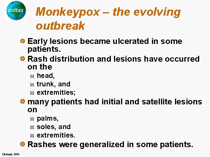 GIDSAS Monkeypox – the evolving outbreak Early lesions became ulcerated in some patients. Rash