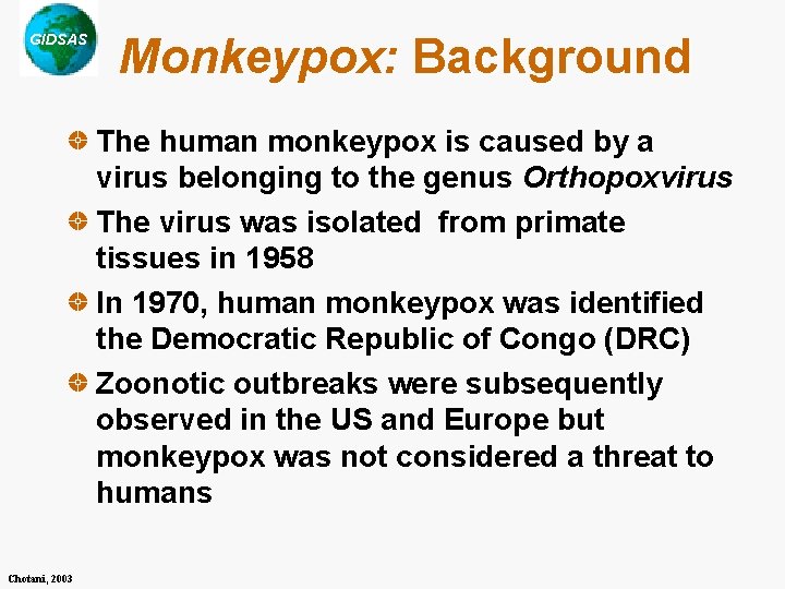GIDSAS Monkeypox: Background The human monkeypox is caused by a virus belonging to the