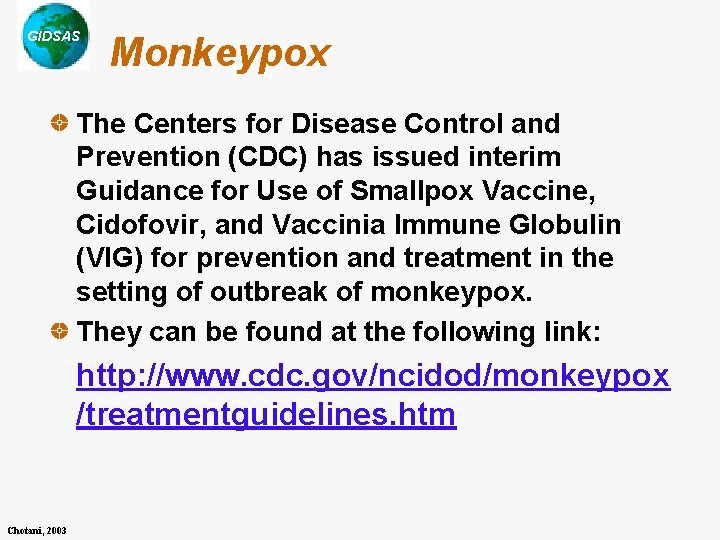 GIDSAS Monkeypox The Centers for Disease Control and Prevention (CDC) has issued interim Guidance