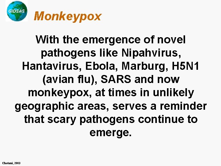 GIDSAS Monkeypox With the emergence of novel pathogens like Nipahvirus, Hantavirus, Ebola, Marburg, H