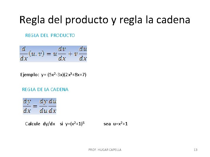 Regla del producto y regla la cadena REGLA DEL PRODUCTO Ejemplo: y= (5 x