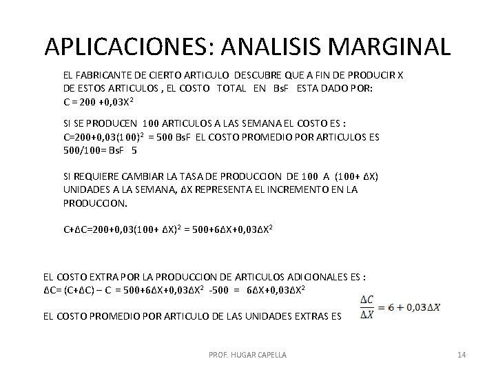 APLICACIONES: ANALISIS MARGINAL EL FABRICANTE DE CIERTO ARTICULO DESCUBRE QUE A FIN DE PRODUCIR