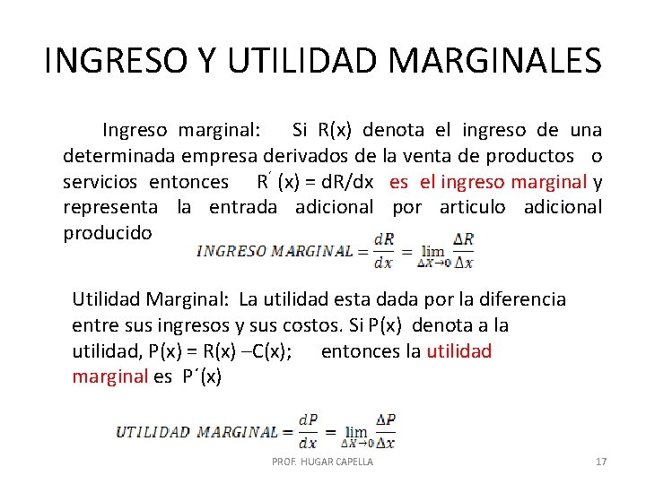 INGRESO Y UTILIDAD MARGINALES Ingreso marginal: Si R(x) denota el ingreso de una determinada