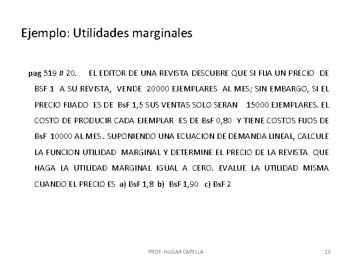 Ejemplo: Utilidades marginales pag 519 # 20. EL EDITOR DE UNA REVISTA DESCUBRE QUE