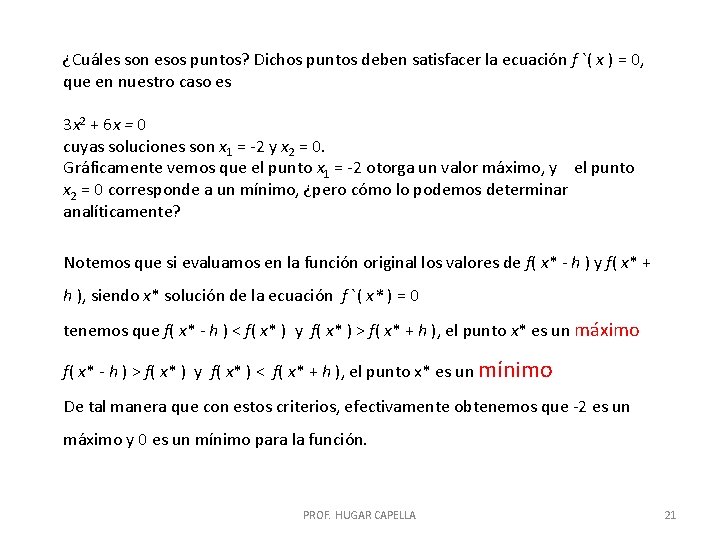 ¿Cuáles son esos puntos? Dichos puntos deben satisfacer la ecuación f `( x )