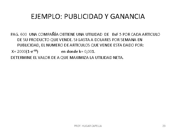 EJEMPLO: PUBLICIDAD Y GANANCIA PAG. 600 UNA COMPAÑÍA OBTIENE UNA UTILIDAD DE Bs. F