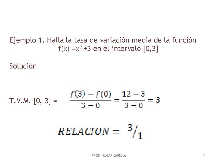 Ejemplo 1. Halla la tasa de variación media de la función f(x) =x 2