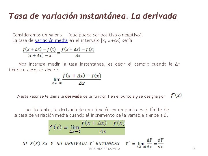 Tasa de variación instantánea. La derivada Consideremos un valor x (que puede ser positivo