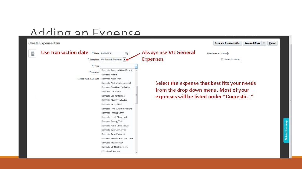 Adding an Expense Use transaction date Always use VU General Expenses Select the expense