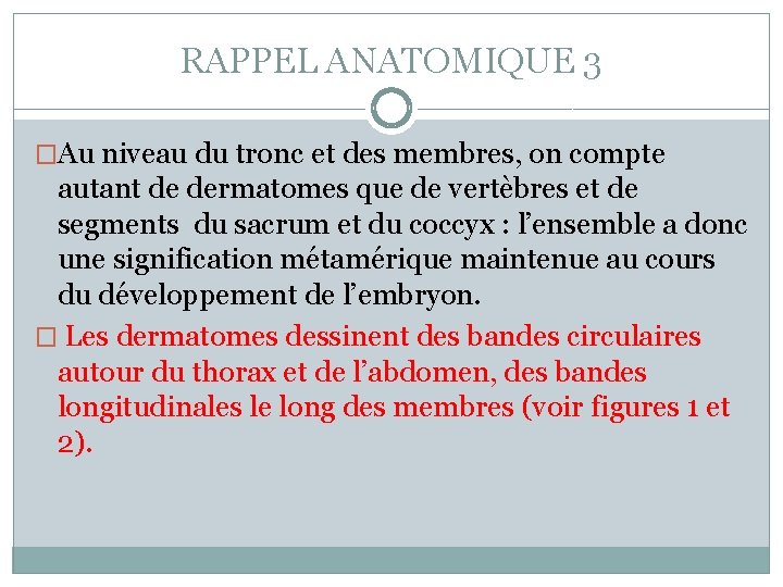 RAPPEL ANATOMIQUE 3 �Au niveau du tronc et des membres, on compte autant de