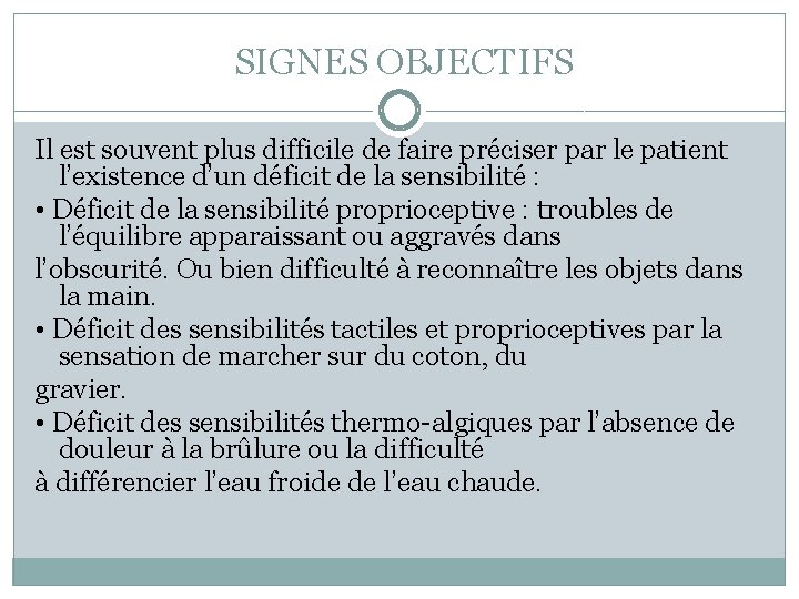  SIGNES OBJECTIFS Il est souvent plus difficile de faire préciser par le patient