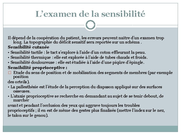 L’examen de la sensibilité Il dépend de la coopération du patient, les erreurs peuvent