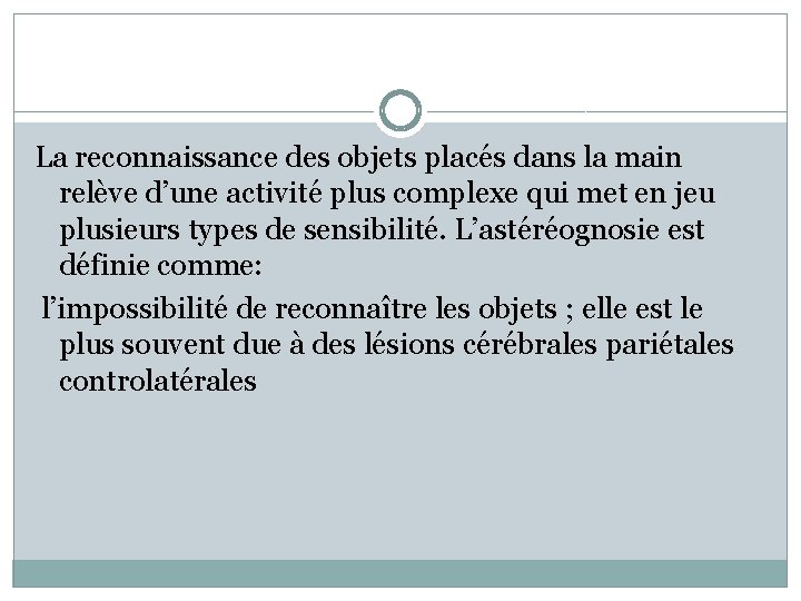 La reconnaissance des objets placés dans la main relève d’une activité plus complexe qui