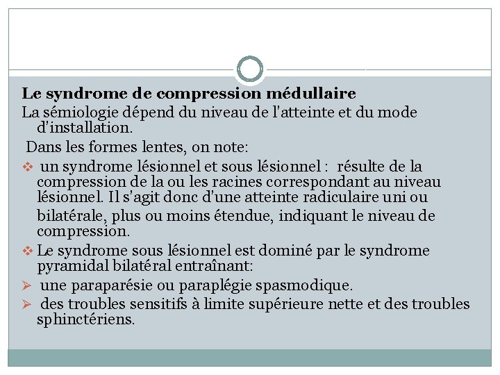 Le syndrome de compression médullaire La sémiologie dépend du niveau de l’atteinte et du