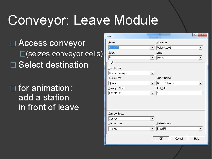 Conveyor: Leave Module � Access conveyor �(seizes conveyor cells) � Select � for destination