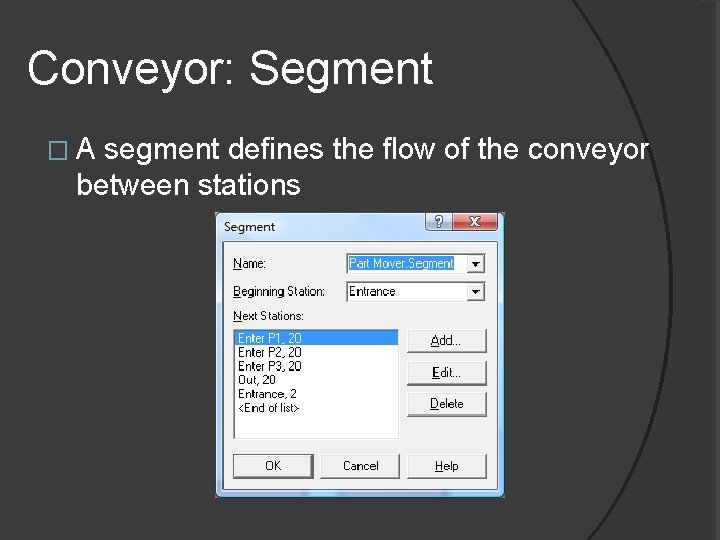 Conveyor: Segment �A segment defines the flow of the conveyor between stations 