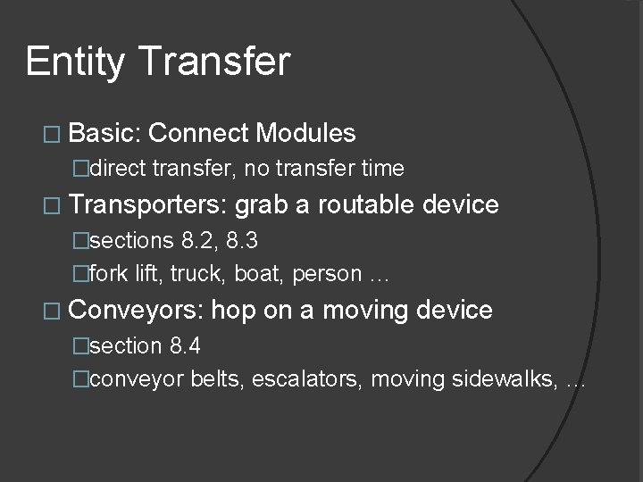 Entity Transfer � Basic: Connect Modules �direct transfer, no transfer time � Transporters: grab