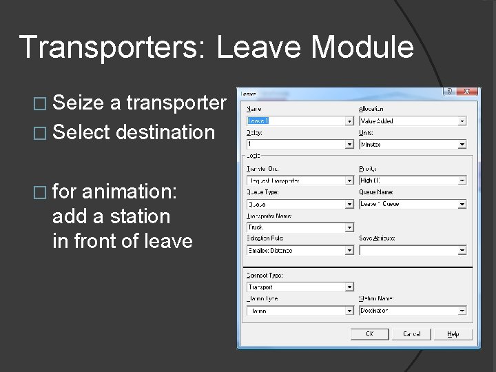 Transporters: Leave Module � Seize a transporter � Select destination � for animation: add