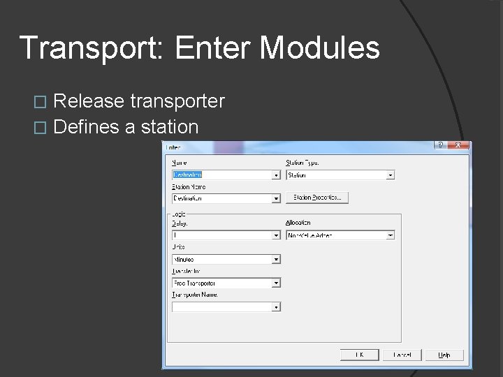 Transport: Enter Modules Release transporter � Defines a station � 