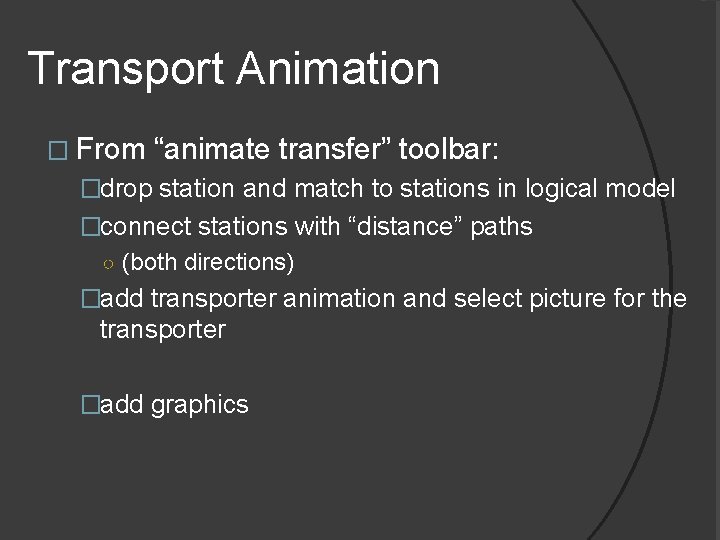 Transport Animation � From “animate transfer” toolbar: �drop station and match to stations in