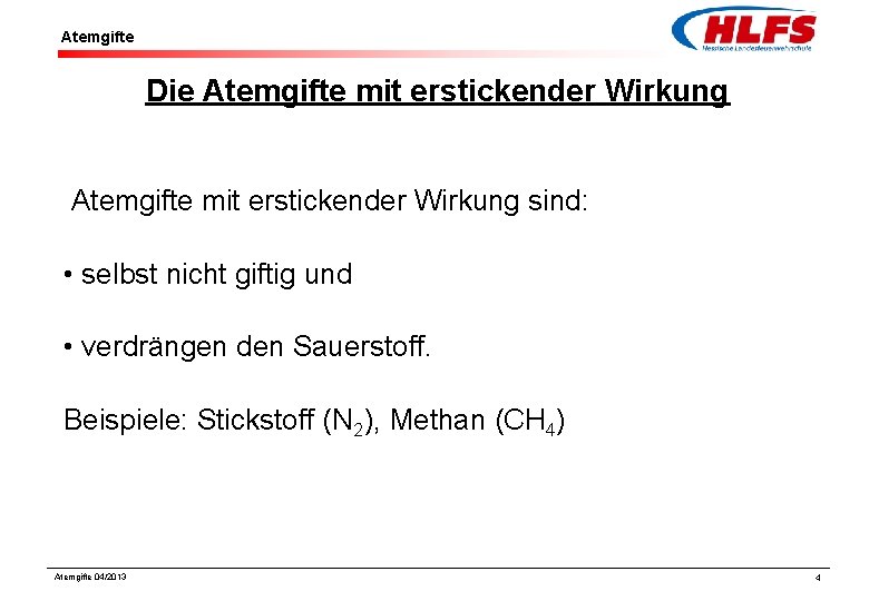 Atemgifte Die Atemgifte mit erstickender Wirkung sind: • selbst nicht giftig und • verdrängen Atemgifte Die Atemgifte mit erstickender Wirkung sind: • selbst nicht giftig und • verdrängen