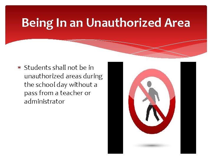 Being In an Unauthorized Area Students shall not be in unauthorized areas during the