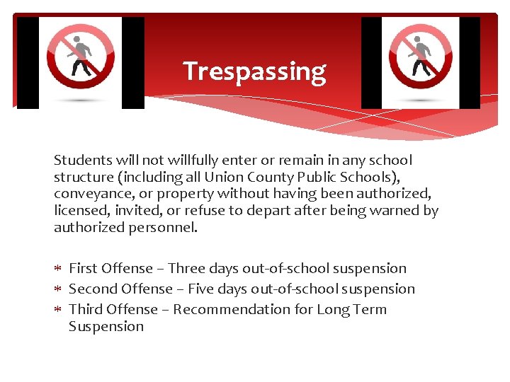  Trespassing Students will not willfully enter or remain in any school structure (including