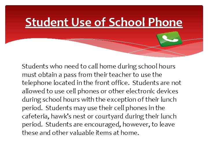 Student Use of School Phone Students who need to call home during school hours