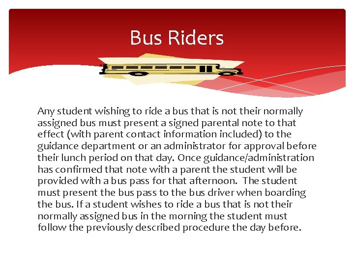Bus Riders Any student wishing to ride a bus that is not their normally