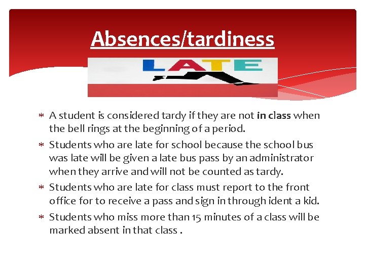 Absences/tardiness A student is considered tardy if they are not in class when the