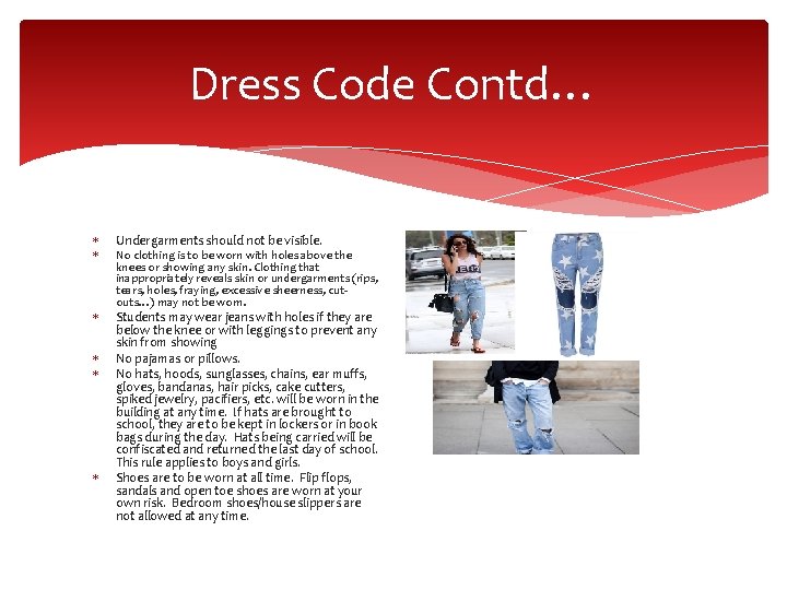 Dress Code Contd… Undergarments should not be visible. No clothing is to be worn