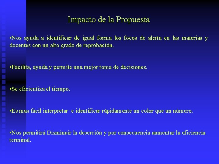 Impacto de la Propuesta • Nos ayuda a identificar de igual forma los focos