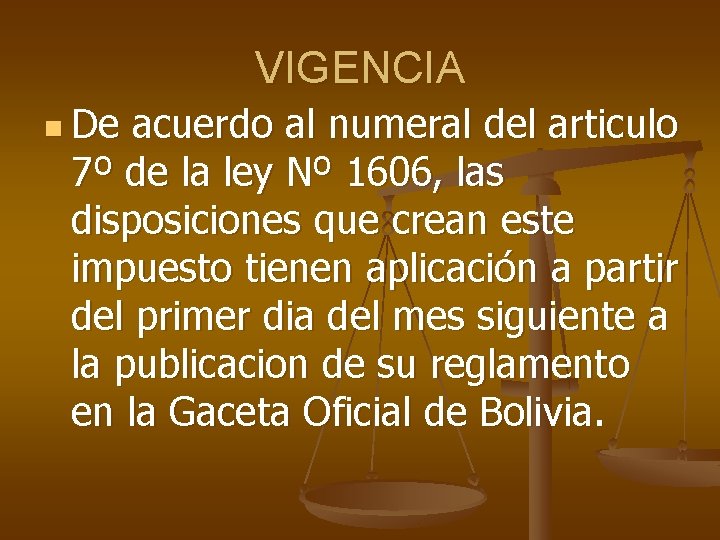 VIGENCIA n De acuerdo al numeral del articulo 7º de la ley Nº 1606,