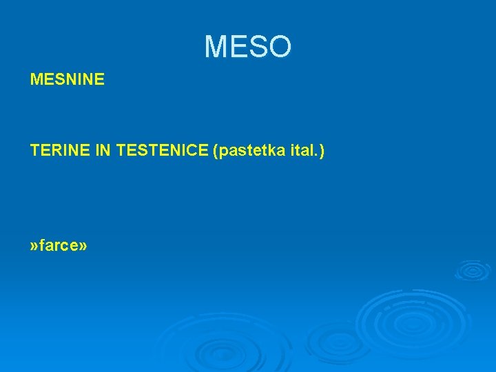 MESO MESNINE TERINE IN TESTENICE (pastetka ital. ) » farce» 