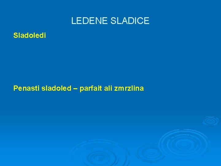 LEDENE SLADICE Sladoledi Penasti sladoled – parfait ali zmrzlina 