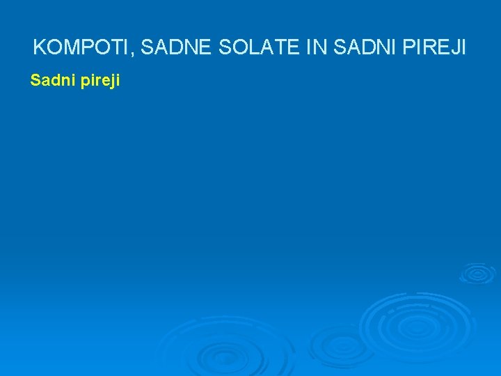 KOMPOTI, SADNE SOLATE IN SADNI PIREJI Sadni pireji 