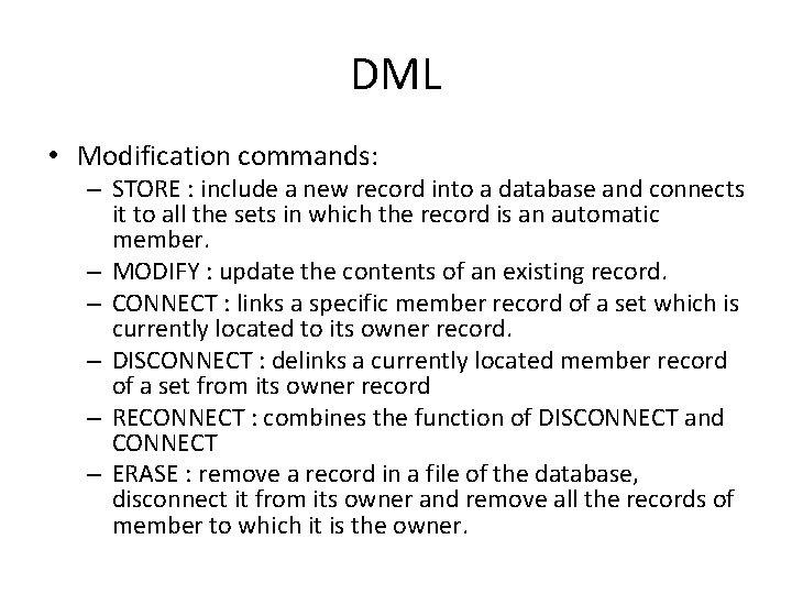 DML • Modification commands: – STORE : include a new record into a database