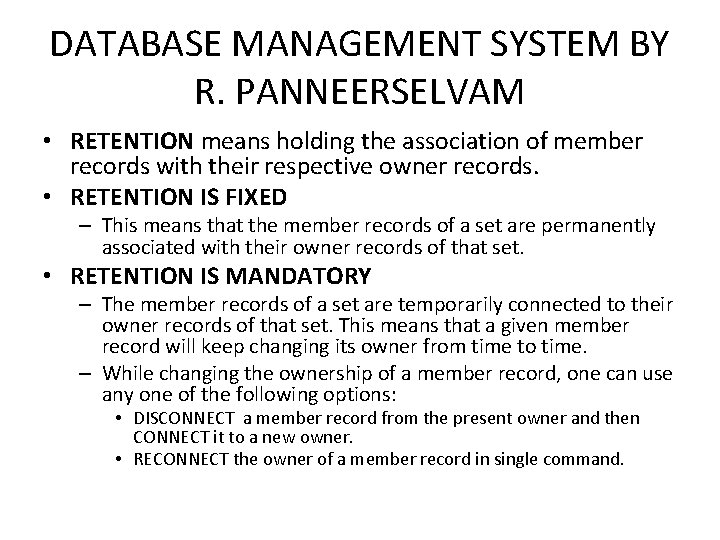 DATABASE MANAGEMENT SYSTEM BY R. PANNEERSELVAM • RETENTION means holding the association of member