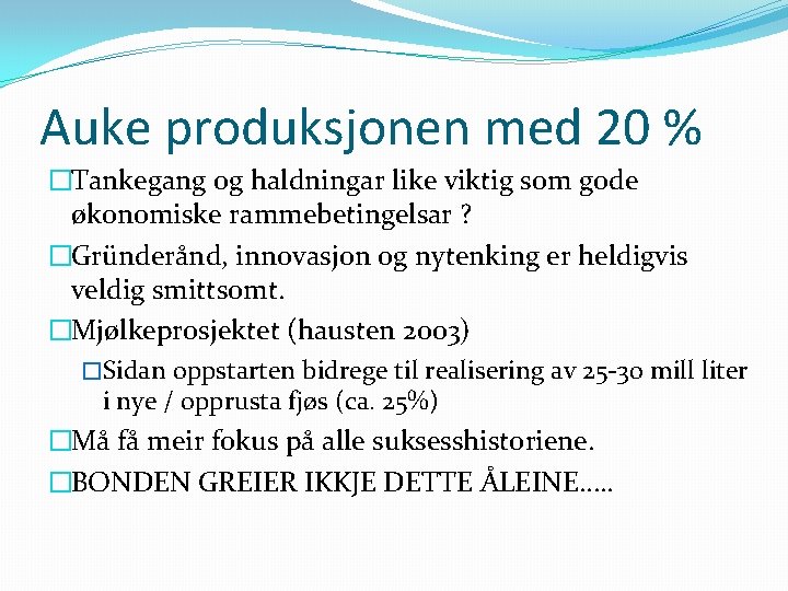 Auke produksjonen med 20 % �Tankegang og haldningar like viktig som gode økonomiske rammebetingelsar