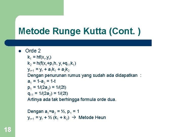 Metode Runge Kutta (Cont. ) l Orde 2 k 1 = hf(xr, yr) k Metode Runge Kutta (Cont. ) l Orde 2 k 1 = hf(xr, yr) k