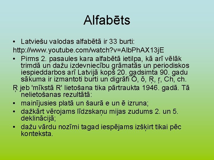 Alfabēts • Latviešu valodas alfabētā ir 33 burti: http: //www. youtube. com/watch? v=Alb. Ph.