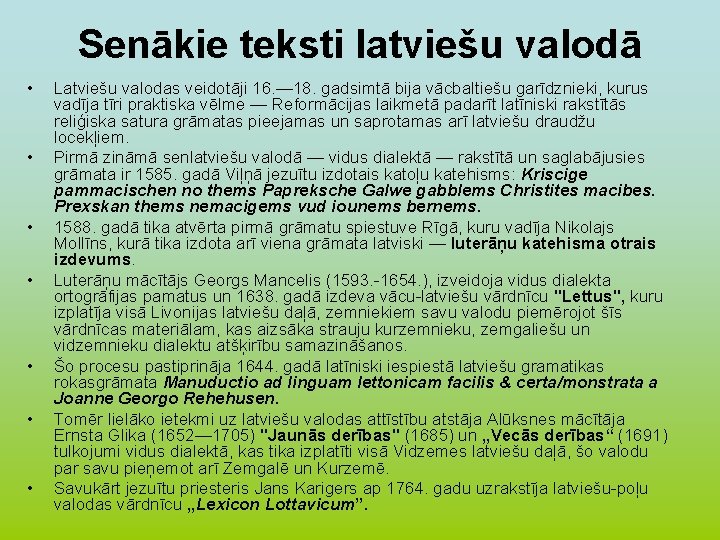 Senākie teksti latviešu valodā • • Latviešu valodas veidotāji 16. — 18. gadsimtā bija