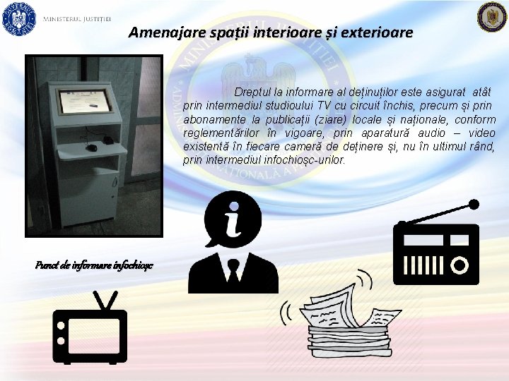 Amenajare spații interioare și exterioare Dreptul la informare al deținuților este asigurat atât prin