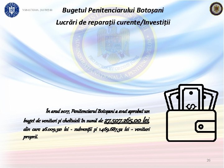 Bugetul Penitenciarului Botoșani Lucrări de reparații curente/Investiții În anul 2017, Penitenciarul Botoşani a avut