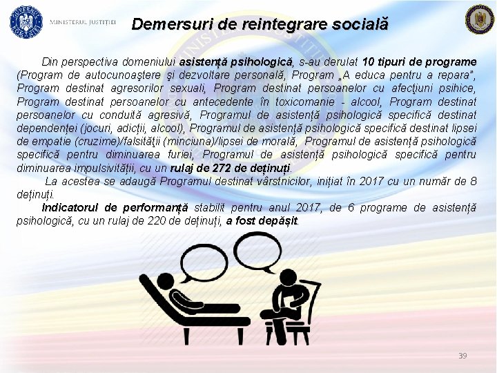 Demersuri de reintegrare socială Din perspectiva domeniului asistență psihologică, s-au derulat 10 tipuri de