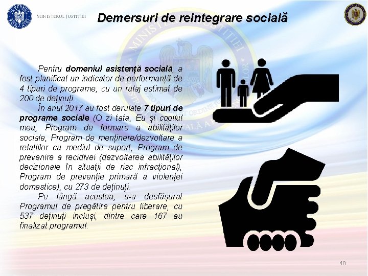 Demersuri de reintegrare socială Pentru domeniul asistență socială, a fost planificat un indicator de