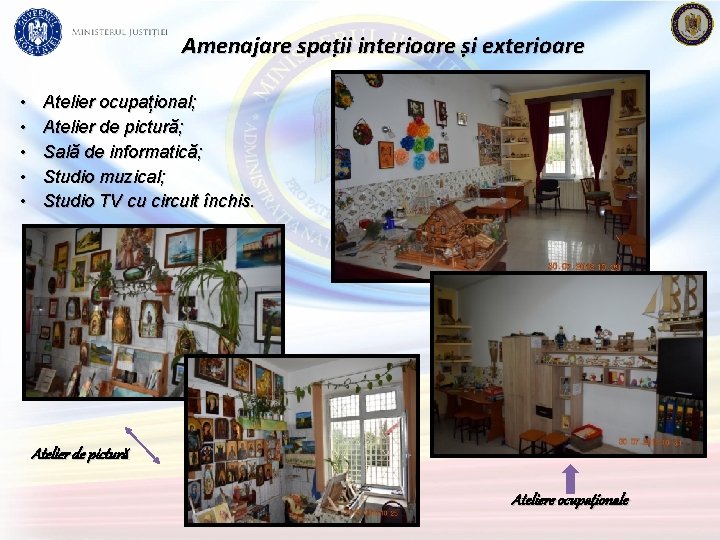 Amenajare spații interioare și exterioare • • • Atelier ocupațional; Atelier de pictură; Sală